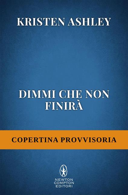 Dimmi che non finirà. Rock chic series - Kristen Ashley - ebook