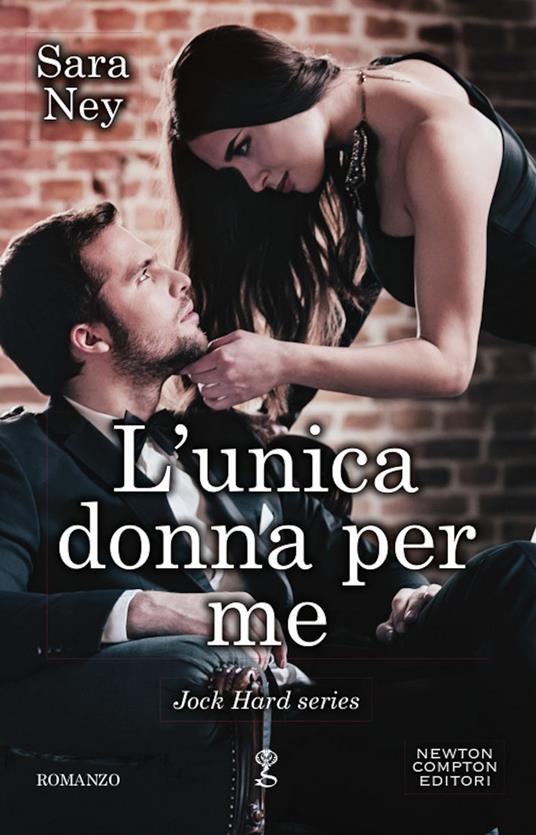 L' unica donna per me - Sara Ney,Daniela Di Falco - ebook