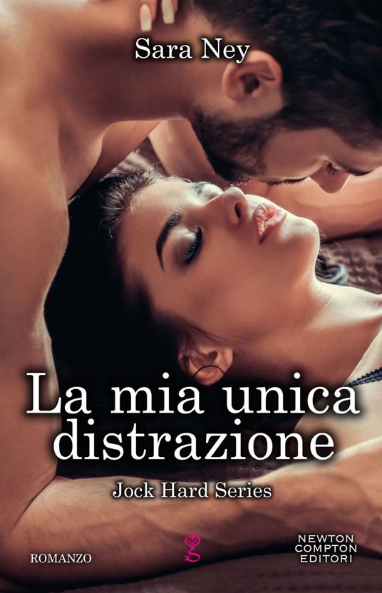 La mia unica distrazione. Jock Hard Series - Sara Ney,Daniela Di Falco - ebook