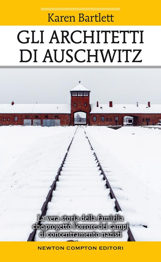 Gli architetti di Auschwitz. La vera storia della famiglia che progettò l’orrore dei campi di concentramento nazisti - Karen Bartlett - copertina