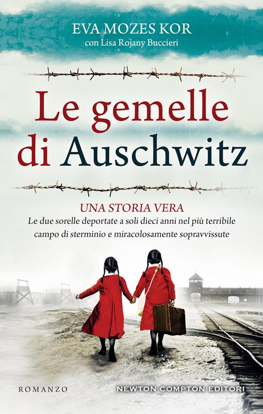 Le gemelle di Auschwitz. Una storia vera. Le due sorelle deportate a soli dieci anni nel più terribile campo di sterminio e miracolosamente sopravvissute - Eva Mozes Kor,Lisa Rojani Buccieri - copertina