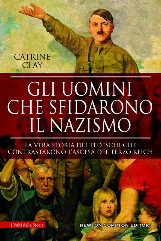 Gli uomini che sfidarono il nazismo - Catrine Clay,Mara Gini - ebook