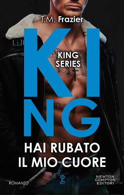 Hai rubato il mio cuore. King - T.M. Frazier,Roberta Maresca - ebook