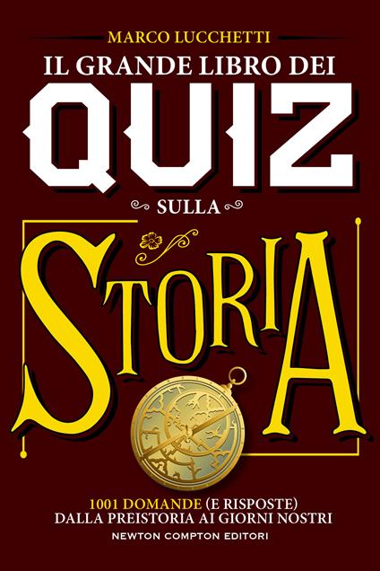 Il grande libro dei quiz sulla storia. 1001 domande (e risposte) dalla preistoria ai giorni nostri - Marco Lucchetti - ebook