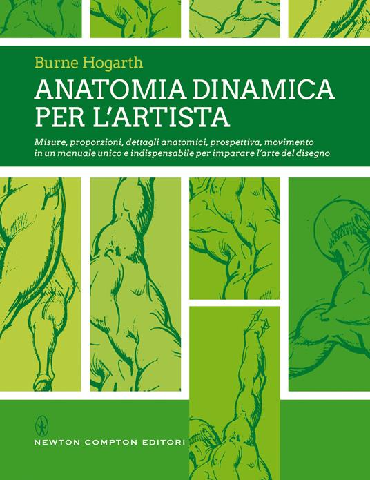 Anatomia dinamica per l'artista. Misure, proporzioni, dettagli anatomici, prospettiva, movimento in un manuale unico e indispensabile per imparare l'arte del disegno - Burne Hogarth - copertina