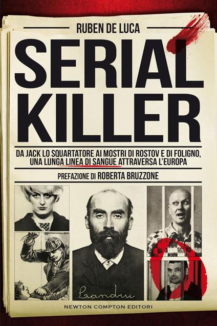 Serial killer. Da Jack lo Squartatore ai mostri di Rostov e di Foligno, una lunga linea di sangue attraversa l'Europa - Ruben De Luca - ebook