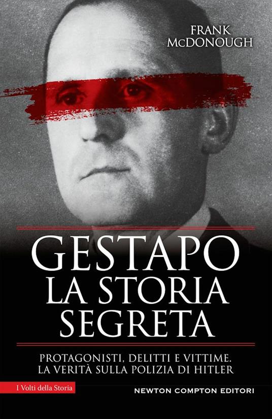 Gestapo. La storia segreta. Protagonisti, delitti e vittime. La verità sulla polizia di Hitler - Frank McDonough - copertina