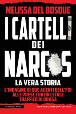 I cartelli dei narcos. La vera storia