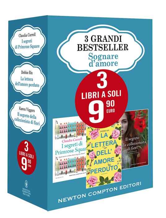 3 grandi bestseller. Sognare d'amore: I segreti di Primrose Square-La lettera dell'amore perduto-Il segreto della collezionista di fiori - Claudia Carroll,Debbie Rix,Karen Viggers - copertina