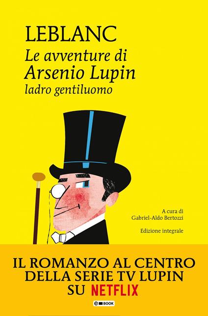 Le avventure di Arsenio Lupin, ladro gentiluomo. Ediz. integrale - Maurice Leblanc,Gabriel Aldo Bertozzi - ebook