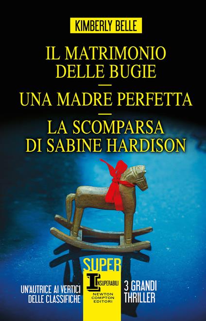 Il matrimonio delle bugie-Una madre perfetta-La scomparsa di Sabine Hardison - Kimberly Belle - copertina