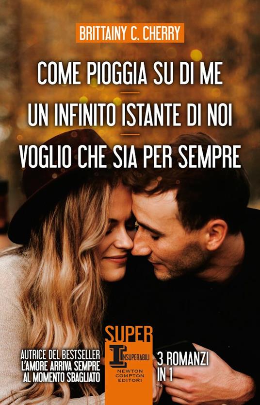 Come pioggia su di me-Un infinito istante di noi-Voglio che sia per sempre - Brittainy C. Cherry - copertina