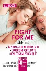 Fight for me series: La strada che mi porta da te-L'amore mi porta da te-Ogni cosa mi porta