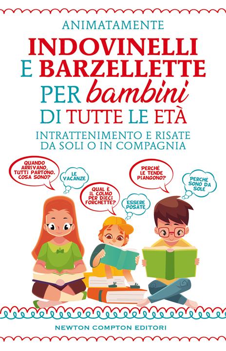 Indovinelli e barzellette per bambini di tutte le età. Intrattenimento e risate da soli o in compagnia - Animatamente - copertina