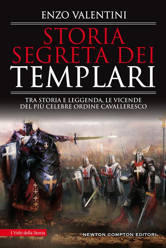 Storia segreta dei Templari. Tra storia e leggenda, le vicende del più celebre ordine cavalleresco - Enzo Valentini - copertina