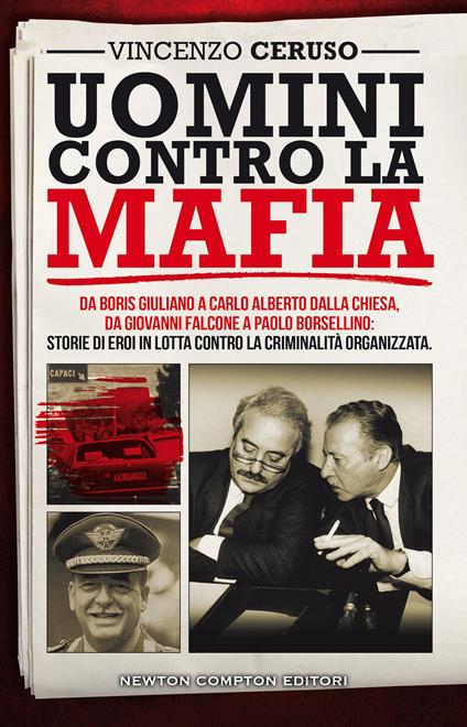 Uomini contro la mafia. Da Boris Giuliano a Carlo Alberto Dalla Chiesa, da Giovanni Falcone a Paolo Borsellino: storie di eroi in lotta contro la criminalità organizzata - Vincenzo Ceruso - copertina