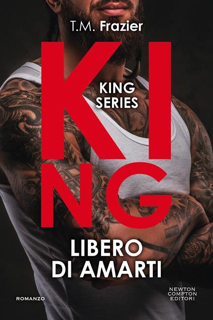 Libero di amarti. King - T.M. Frazier - copertina