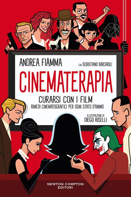 Cinematerapia. Curarsi con i film. Rimedi cinematografici per ogni stato d'animo - Andrea Fiamma,Sebastiano Barcaroli - copertina