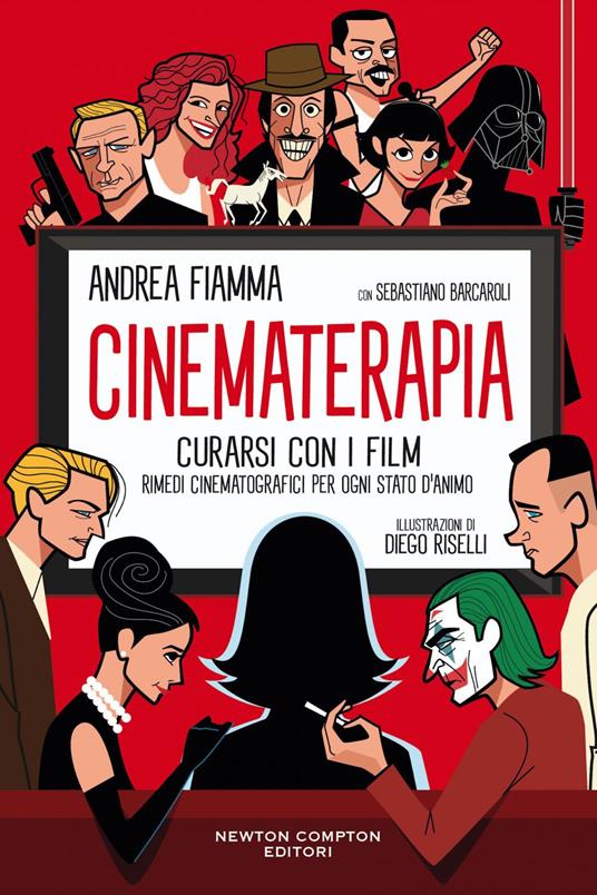 Cinematerapia. Curarsi con i film. Rimedi cinematografici per ogni stato d'animo - Sebastiano Barcaroli,Andrea Fiamma,Diego Riselli - ebook