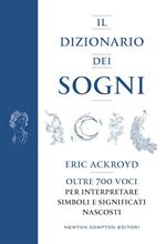 Il dizionario dei sogni. Oltre 700 voci per interpretare simboli e significati nascosti