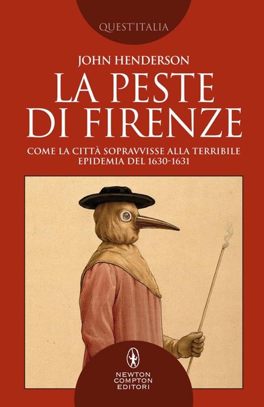 La peste di Firenze. Come la città sopravvisse alla terribile epidemia del 1630-1631 - John Henderson - copertina