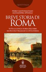 Breve storia di Roma. Tutta la lunga storia dell'Urbe: da piccolo villaggio a Città Eterna