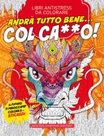 Andrà tutto bene... Col ca**o! Libri antistress da colorare