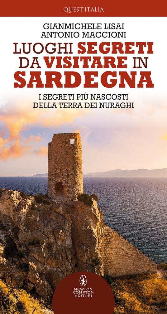 Luoghi segreti da visitare in Sardegna. I segreti più nascosti della terra dei nuraghi - Gianmichele Lisai,Antonio Maccioni - ebook