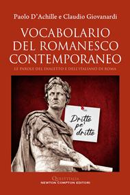 Vocabolario del romanesco contemporaneo. Le parole del dialetto e dell’italiano di Roma