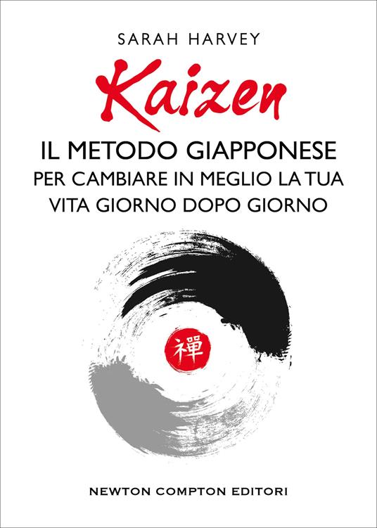 Kaizen. Il metodo giapponese per cambiare in meglio la tua vita giorno dopo giorno - Harvey Sarah - copertina