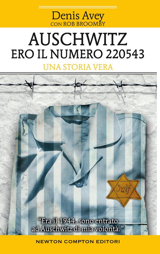 Auschwitz. Ero il numero 220543 - Denis Avey,Rob Broomby - copertina