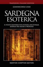 Sardegna esoterica. Il volto misterico di un'isola ancestrale, sospesa tra sacro e profano