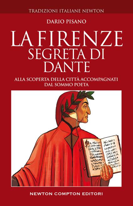 La Firenze segreta di Dante. Alla scoperta della città accompagnati dal sommo poeta - Dario Pisano - copertina