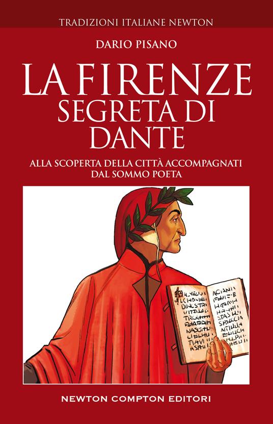 La Firenze segreta di Dante. Alla scoperta della città accompagnati dal sommo poeta - Dario Pisano - copertina