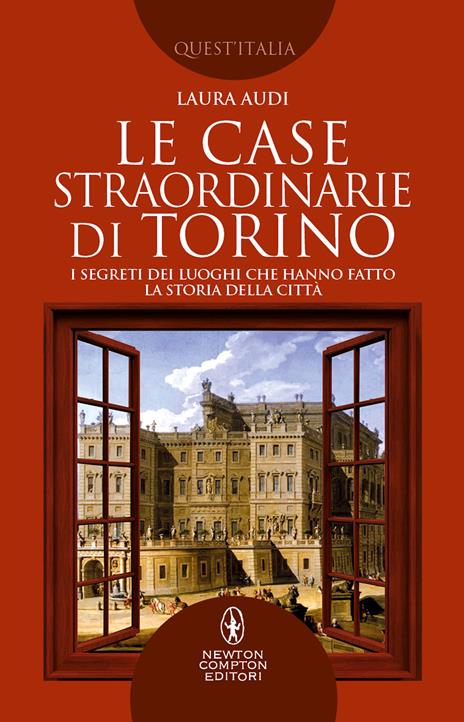 Le case straordinarie di Torino. I segreti dei luoghi che hanno fatto la storia della città - Laura Audi - 4