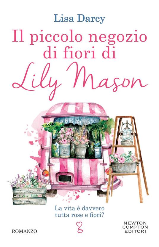 Il piccolo negozio di fiori di Lily Mason - Lisa Darcy,Mariafelicia Maione - ebook