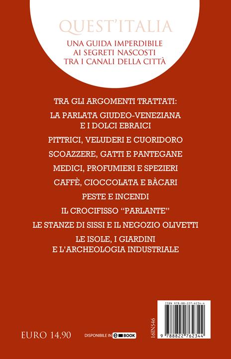 Guida curiosa ai luoghi insoliti di Venezia. Tra arte e artigianato, cibo e pietre: un viaggio nel cuore segreto della Serenissima - Irene Galifi - 4