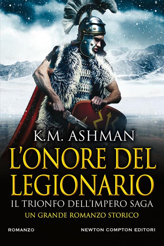 L' onore del legionario. Il trionfo dell'impero - K. M. Ashman,Andrea Russo - ebook
