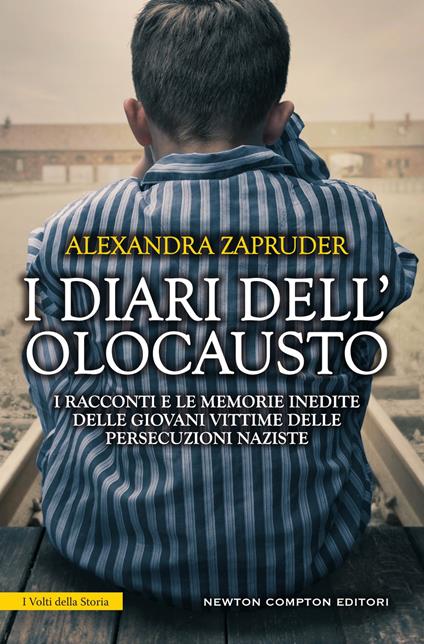 I diari dell'olocausto. I racconti e le memorie inedite delle giovani vittime delle persecuzioni naziste - Alexandra Zapruder - copertina