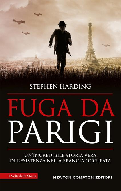 Fuga da Parigi. Un'incredibile storia vera di Resistenza nella Francia occupata - Stephen Harding - copertina