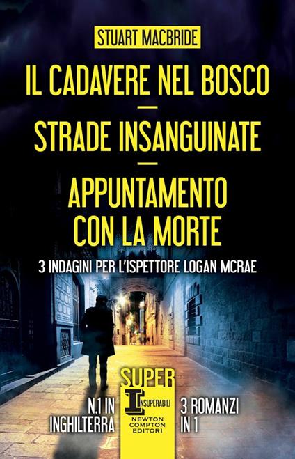 Il cadavere nel bosco-Strade insanguinate-Appuntamento con la morte. 3 indagini per l’ispettore Logan McRae - Stuart MacBride - copertina