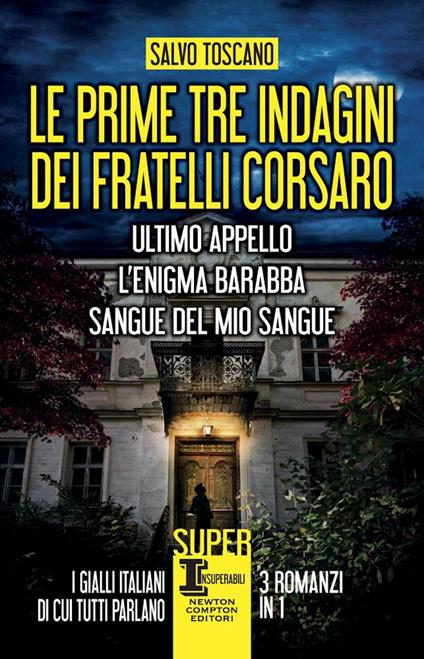 Le prime tre indagini dei fratelli Corsaro: Ultimo appello-L’enigma Barabba-Sangue del mio sangue - Salvo Toscano - copertina