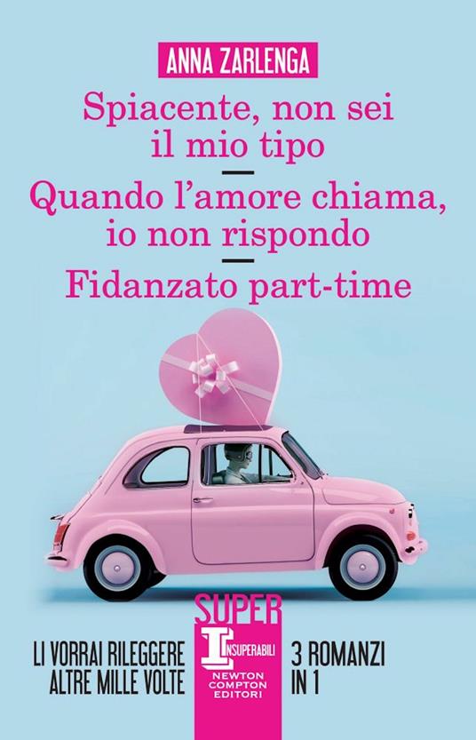 Spiacente, non sei il mio tipo-Quando l’amore chiama, io non rispondo-Fidanzato part-time - Anna Zarlenga - copertina