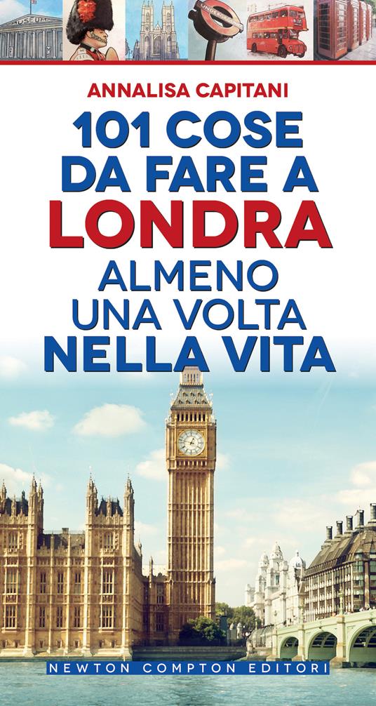 101 cose da fare a Londra almeno una volta nella vita - Annalisa Capitani - copertina