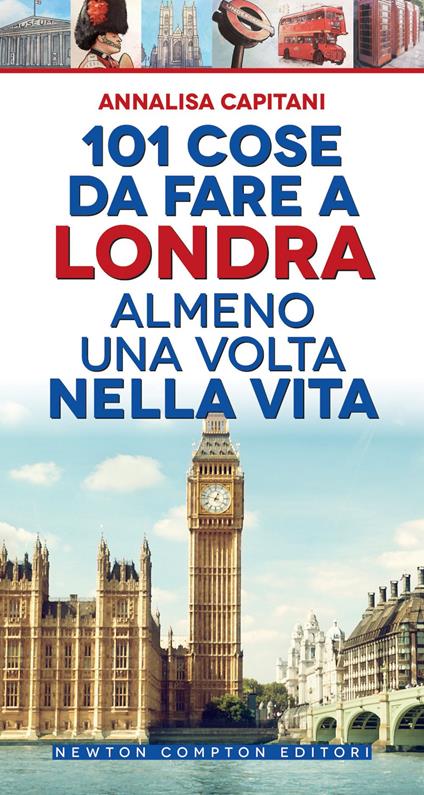101 cose da fare a Londra almeno una volta nella vita - Annalisa Capitani - ebook