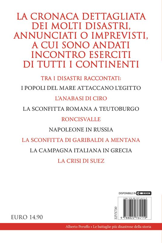 Le battaglie più disastrose della storia. Da Teutoburgo a Roncisvalle, dalla campagna di Russia al disastro di Gallipoli: le sconfitte militari che hanno cambiato il mondo - Alberto Peruffo - 4