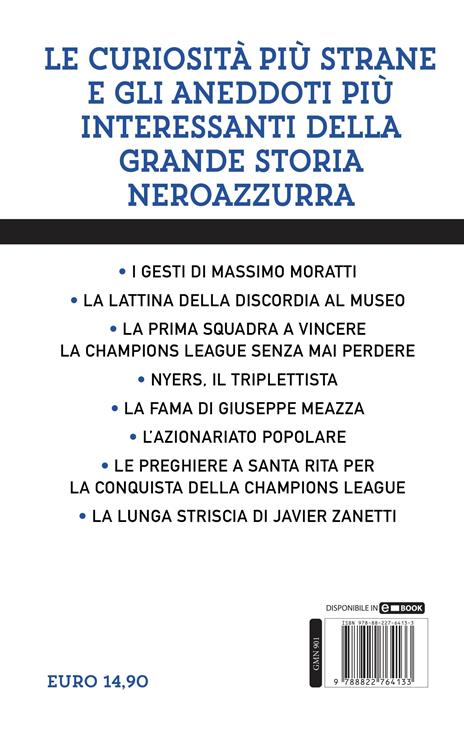 Tutto quello che avresti voluto sapere sull'Inter e non ti hanno mai raccontato. La storia, i campioni, le vittorie, le curiosità del mito neroazzurro - Vito Galasso - 4