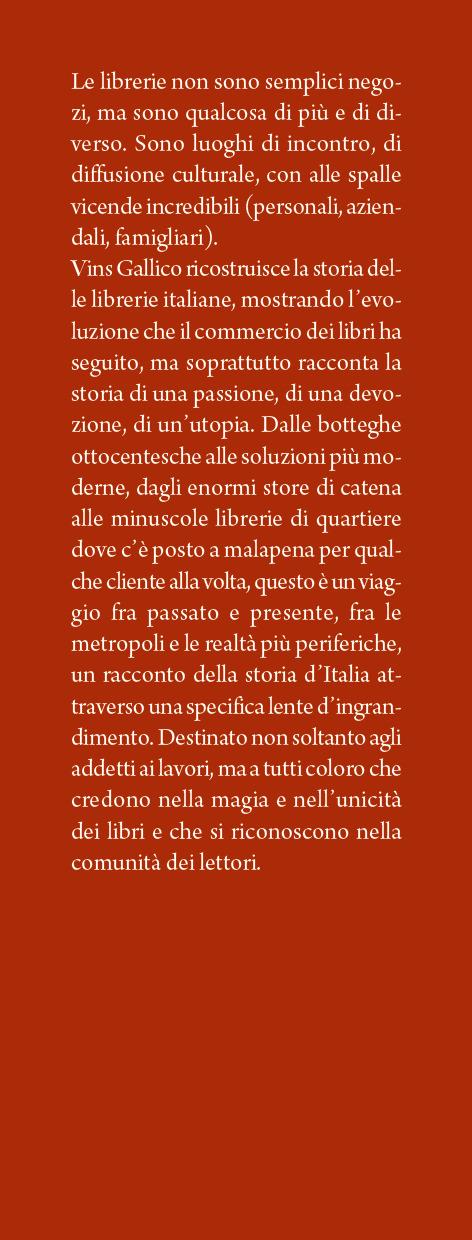 Storia delle librerie d'Italia. Dai negozi storici ai librai indipendenti, fino alle grandi catene moderne: l’evoluzione della vendita dei libri nel nostro Paese - Vins Gallico - 2