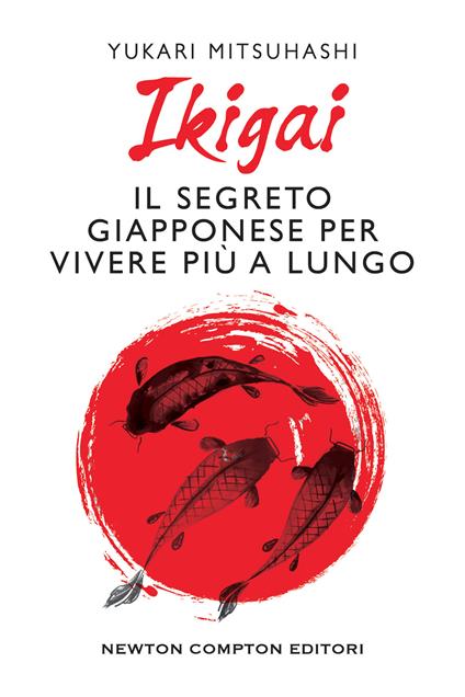 Ikigai. Il segreto giapponese per vivere più a lungo - Yukari Mitsuhashi - copertina