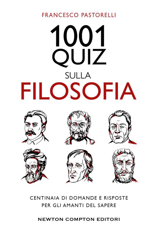 1001 quiz sulla filosofia. Centinaia di domande e risposte per gli amanti del sapere - Francesco Pastorelli - copertina